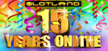 Slotland Casino celebrates its 15th birthday